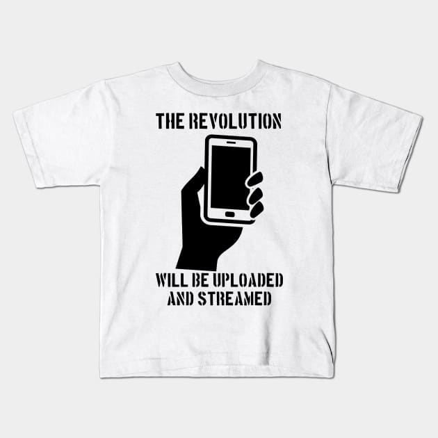 The Revolution Will Be Uploaded And Streamed Kids T-Shirt by artpirate